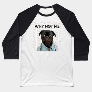 Why Not Me Baseball T-Shirt